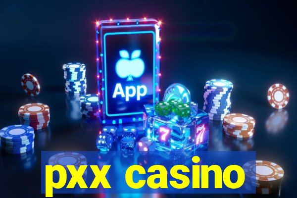 pxx casino